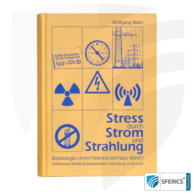 Stress durch Strom und Strahlung | Baubiologie: Unser Patient ist das Haus - Band 1 | Elektrosmog, Mobilfunk, Radioaktivität, Schall, u.v.m. von Wolfgang Maes.