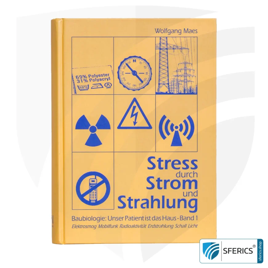 Stress durch Strom und Strahlung | Baubiologie: Unser Patient ist das Haus - Band 1 | Elektrosmog, Mobilfunk, Radioaktivität, Schall, u.v.m. von Wolfgang Maes.